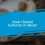 How I blend cultures in decor