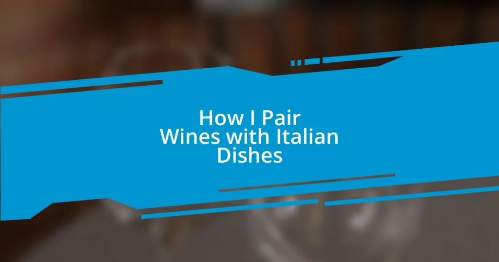 How I Pair Wines with Italian Dishes