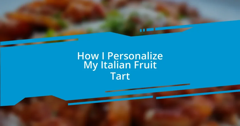 How I Personalize My Italian Fruit Tart