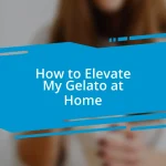 How to Elevate My Gelato at Home