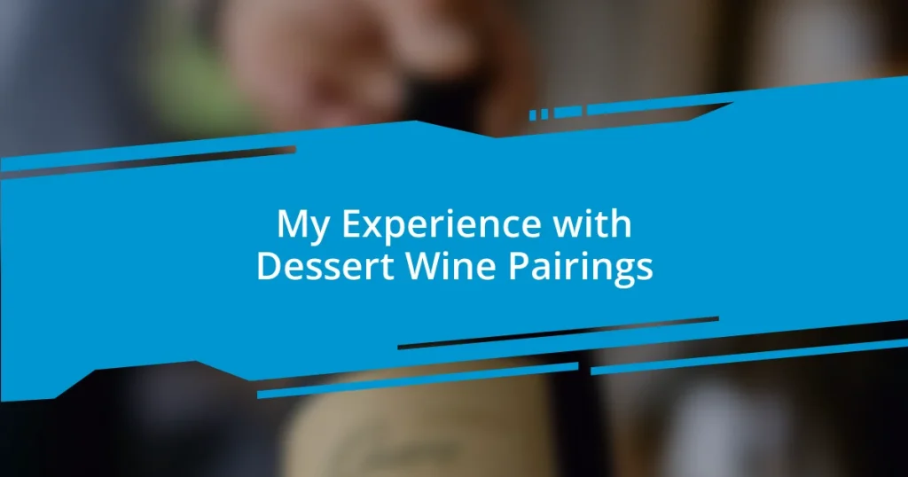 My Experience with Dessert Wine Pairings