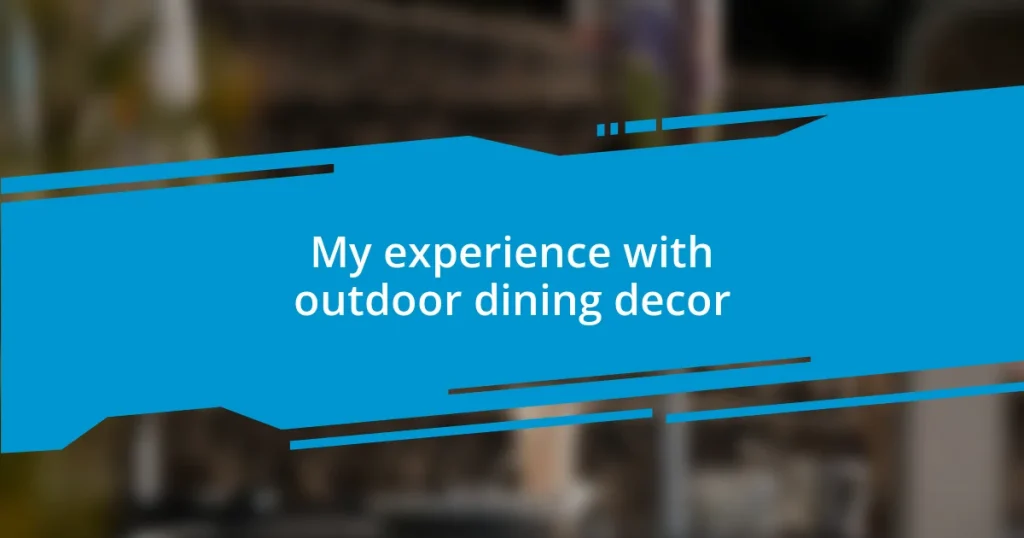 My experience with outdoor dining decor