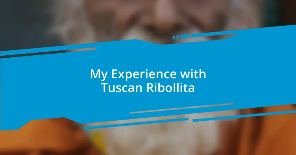 My Experience with Tuscan Ribollita