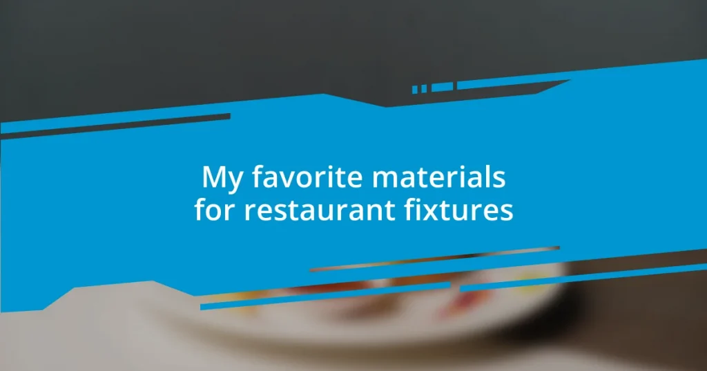 My favorite materials for restaurant fixtures