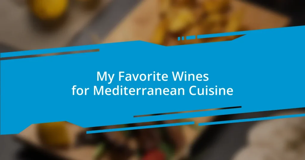 My Favorite Wines for Mediterranean Cuisine