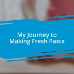 My Journey to Making Fresh Pasta