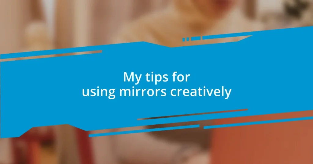 My tips for using mirrors creatively