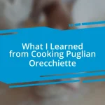 What I Learned from Cooking Puglian Orecchiette