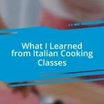 What I Learned from Italian Cooking Classes