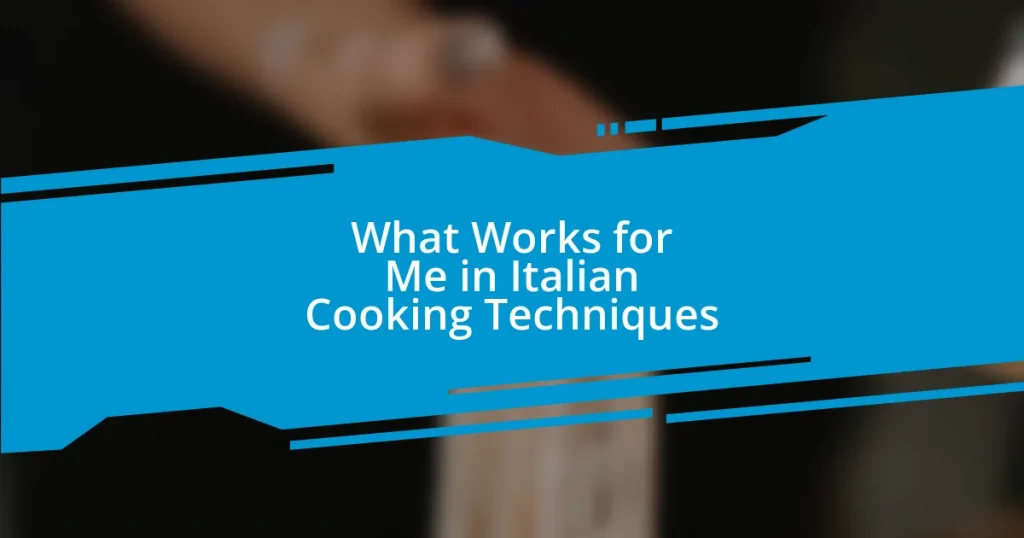 What Works for Me in Italian Cooking Techniques