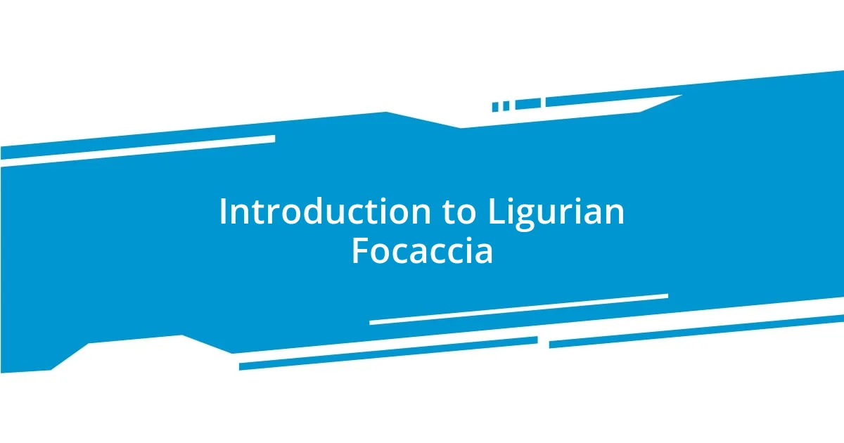 Introduction to Ligurian Focaccia