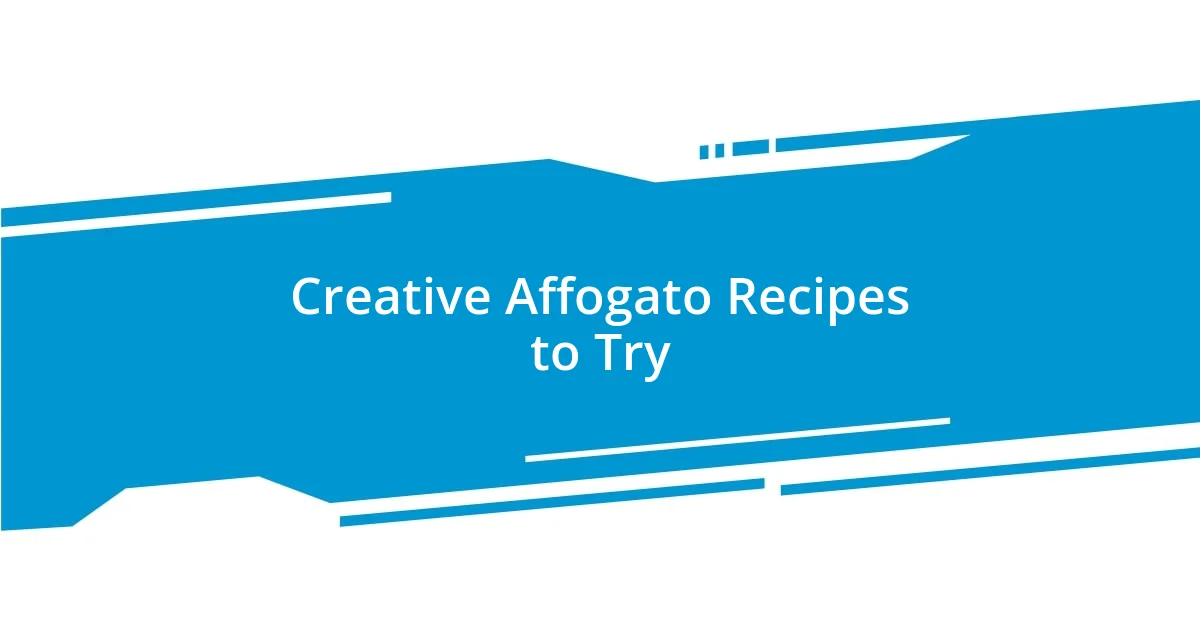 Creative Affogato Recipes to Try