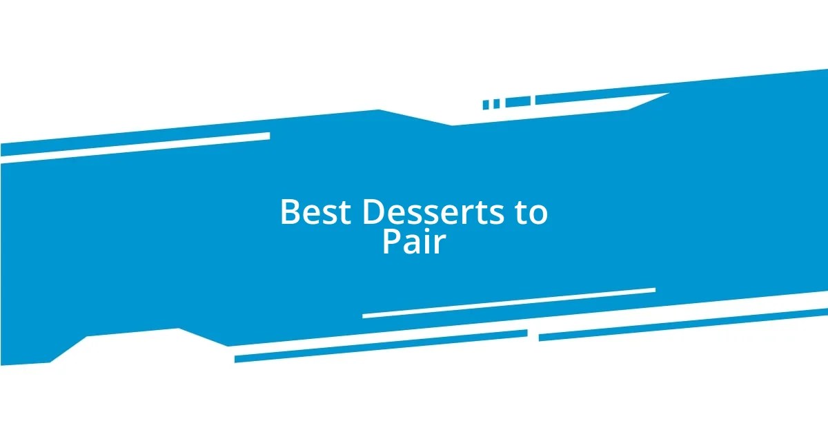 Best Desserts to Pair