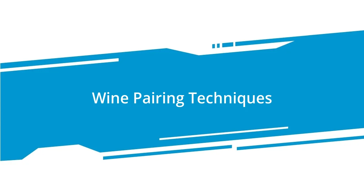 Wine Pairing Techniques