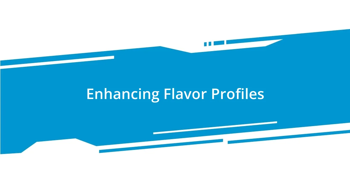 Enhancing Flavor Profiles