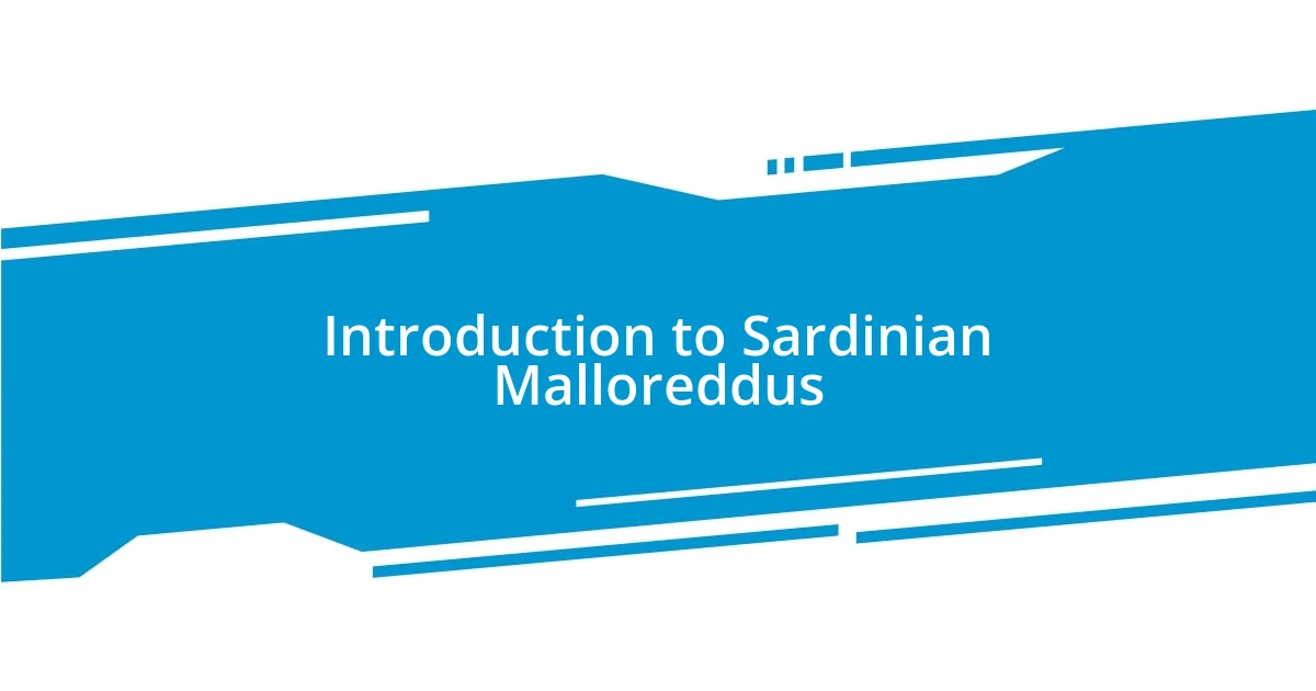 Introduction to Sardinian Malloreddus