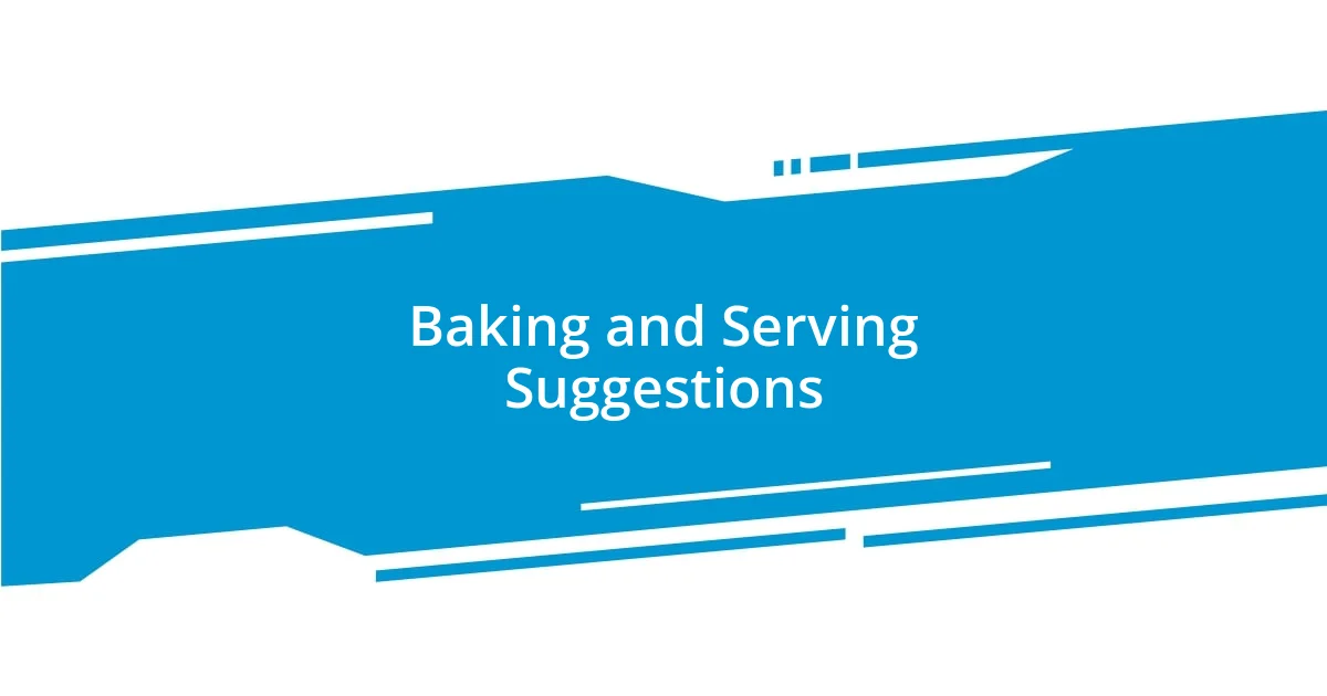 Baking and Serving Suggestions