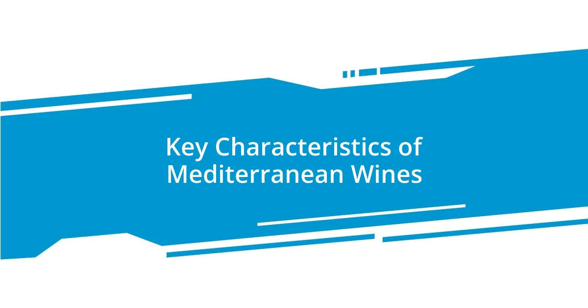 Key Characteristics of Mediterranean Wines