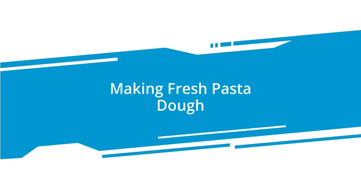 Making Fresh Pasta Dough