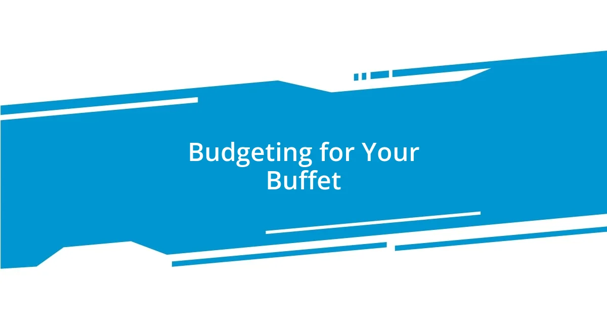 Budgeting for Your Buffet